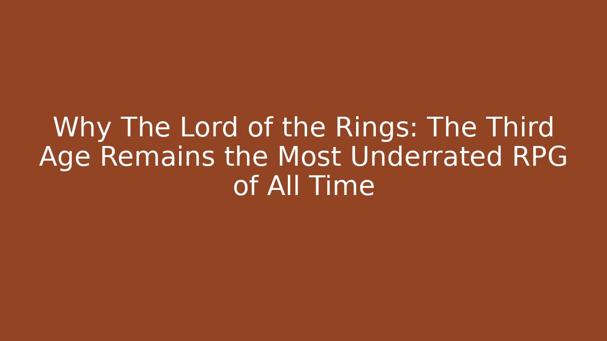 Why The Lord of the Rings: The Third Age Remains the Most Underrated RPG of All Time