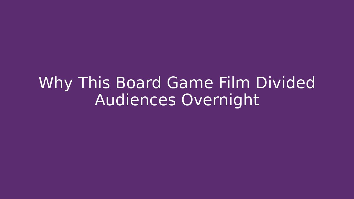 Why This Board Game Film Divided Audiences Overnight