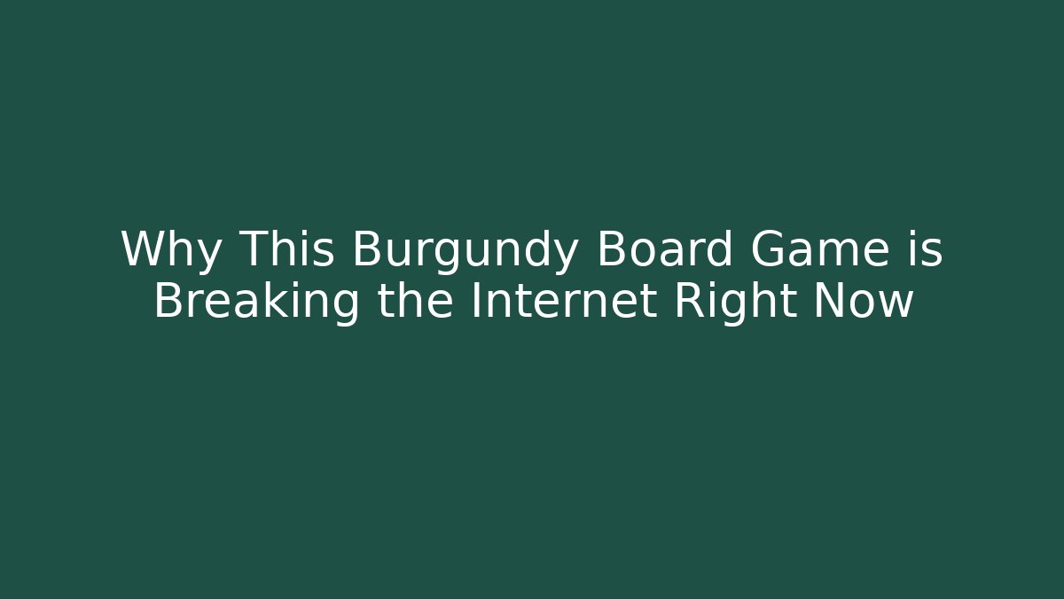 Why This Burgundy Board Game is Breaking the Internet Right Now