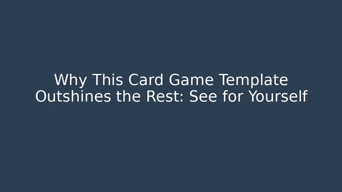 Why This Card Game Template Outshines the Rest: See for Yourself