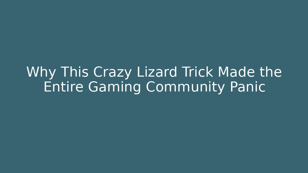 Why This Crazy Lizard Trick Made the Entire Gaming Community Panic