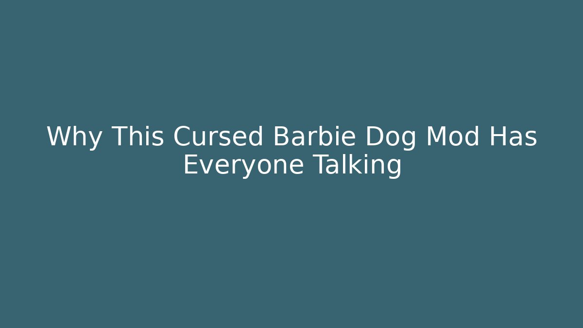 Why This Cursed Barbie Dog Mod Has Everyone Talking