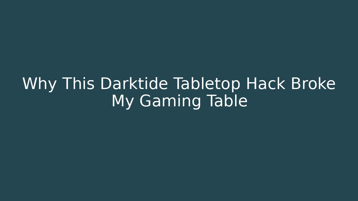 Why This Darktide Tabletop Hack Broke My Gaming Table