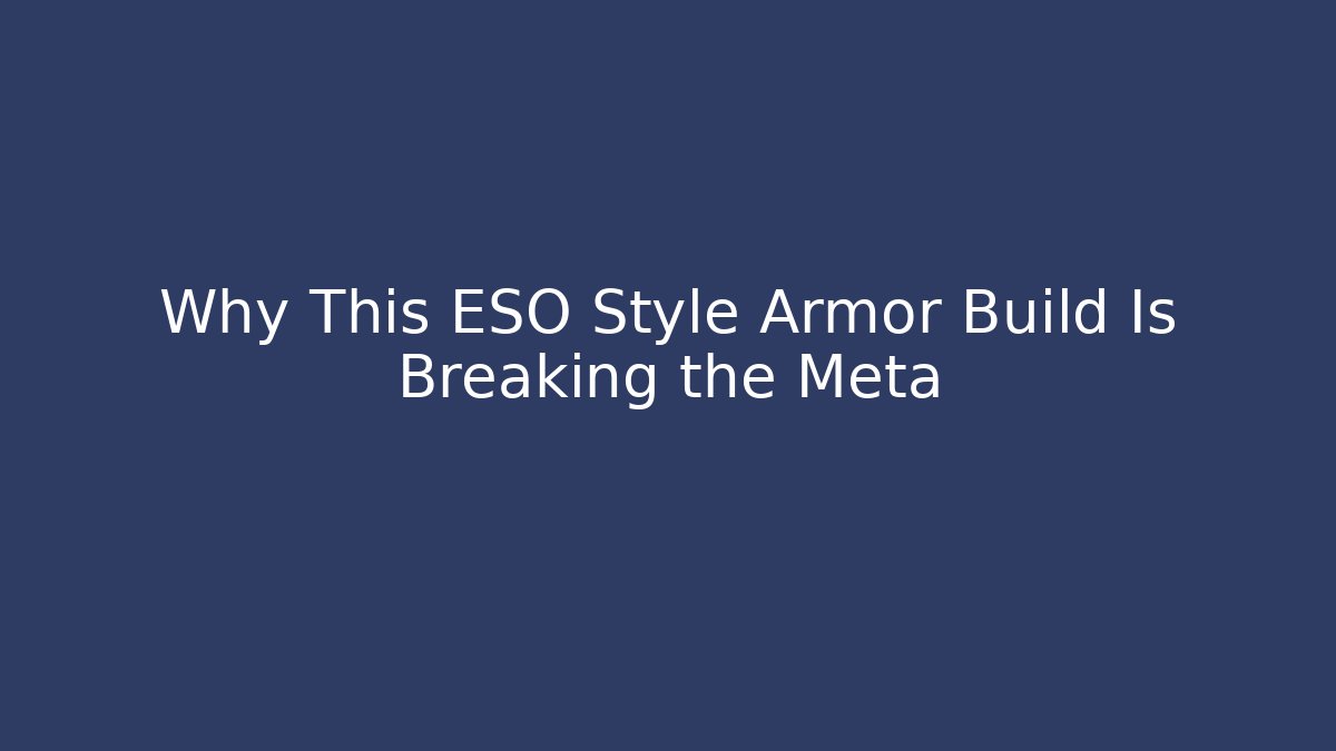 Why This ESO Style Armor Build Is Breaking the Meta