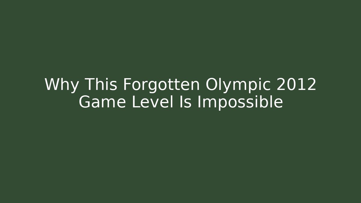 Why This Forgotten Olympic 2012 Game Level Is Impossible
