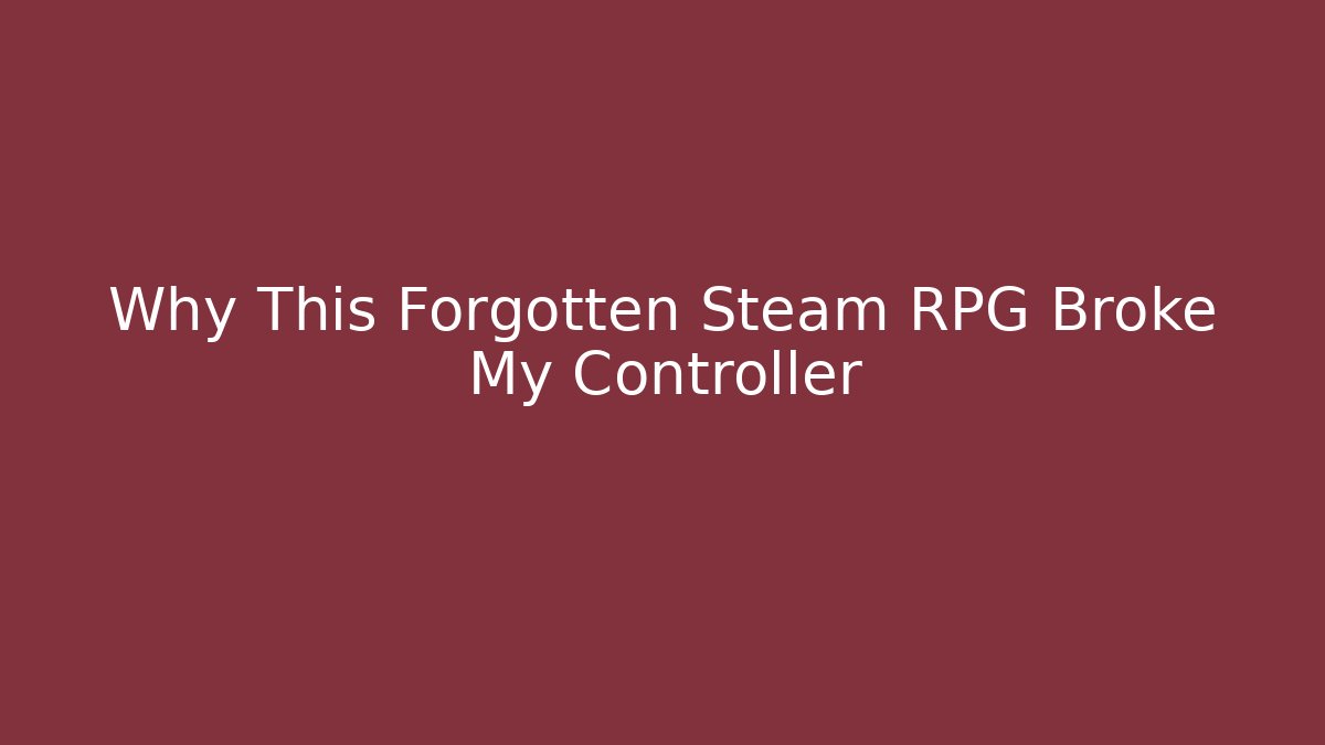 Why This Forgotten Steam RPG Broke My Controller - Smart Esu