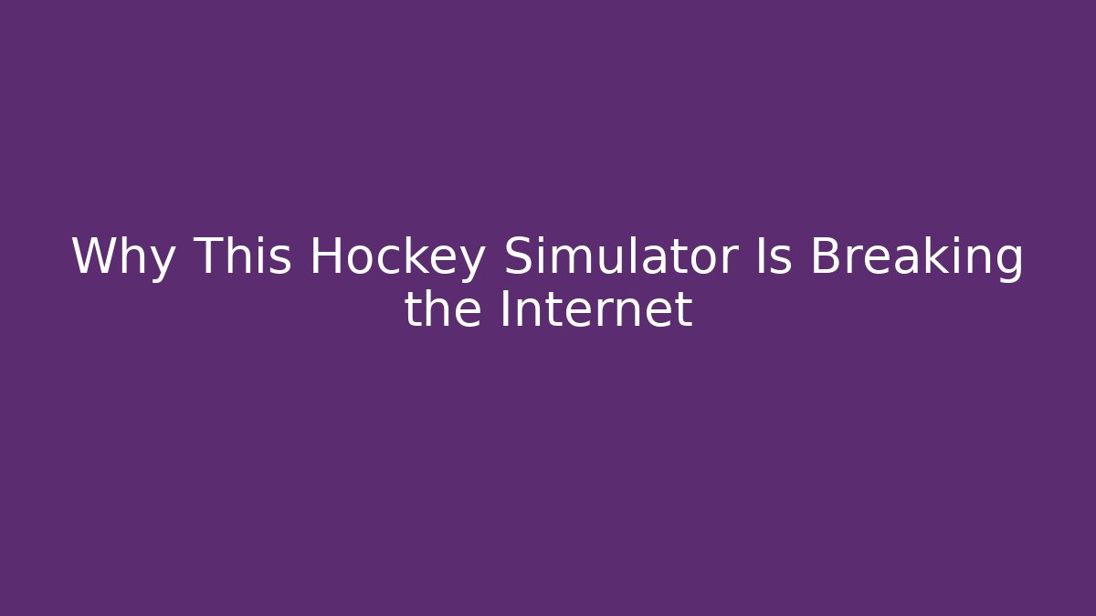 Why This Hockey Simulator Is Breaking the Internet