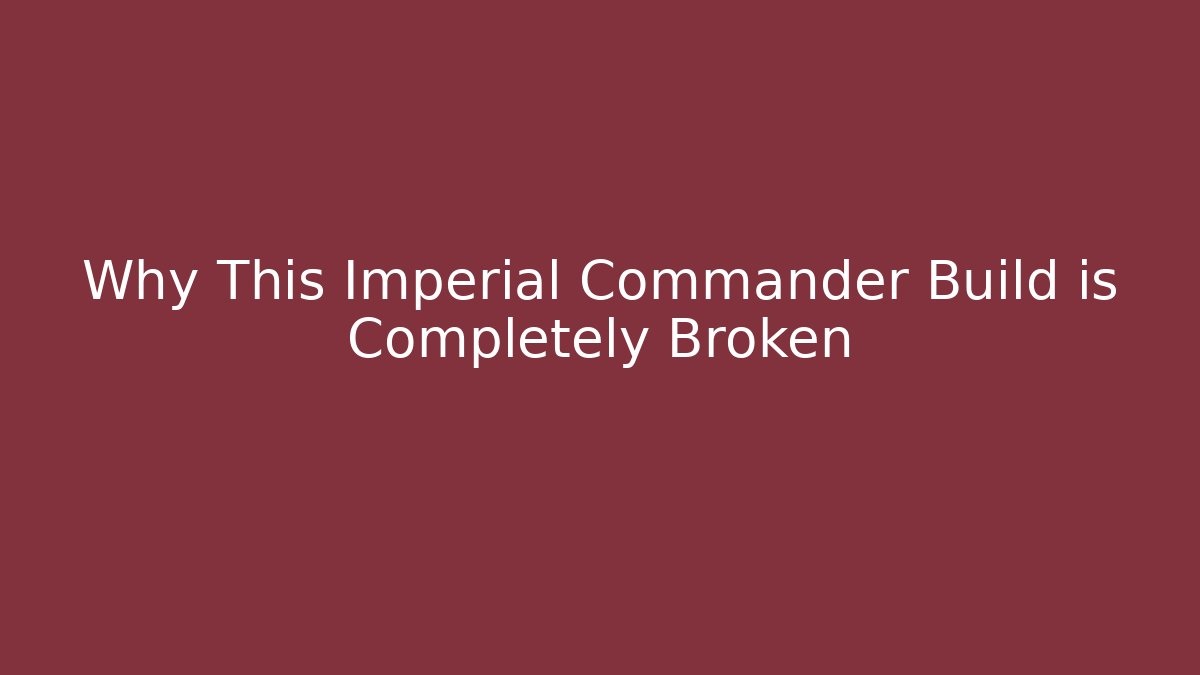 Why This Imperial Commander Build is Completely Broken