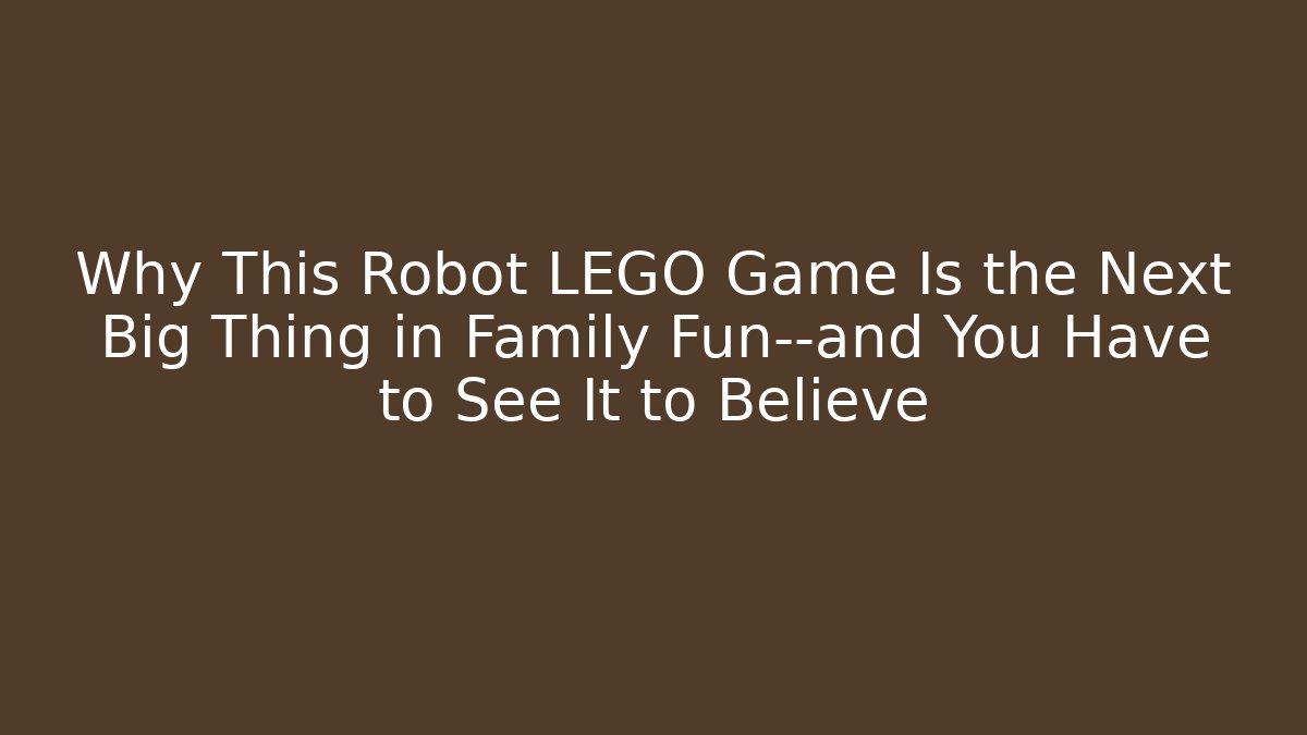 Why This Robot LEGO Game Is the Next Big Thing in Family Fun—and You Have to See It to Believe
