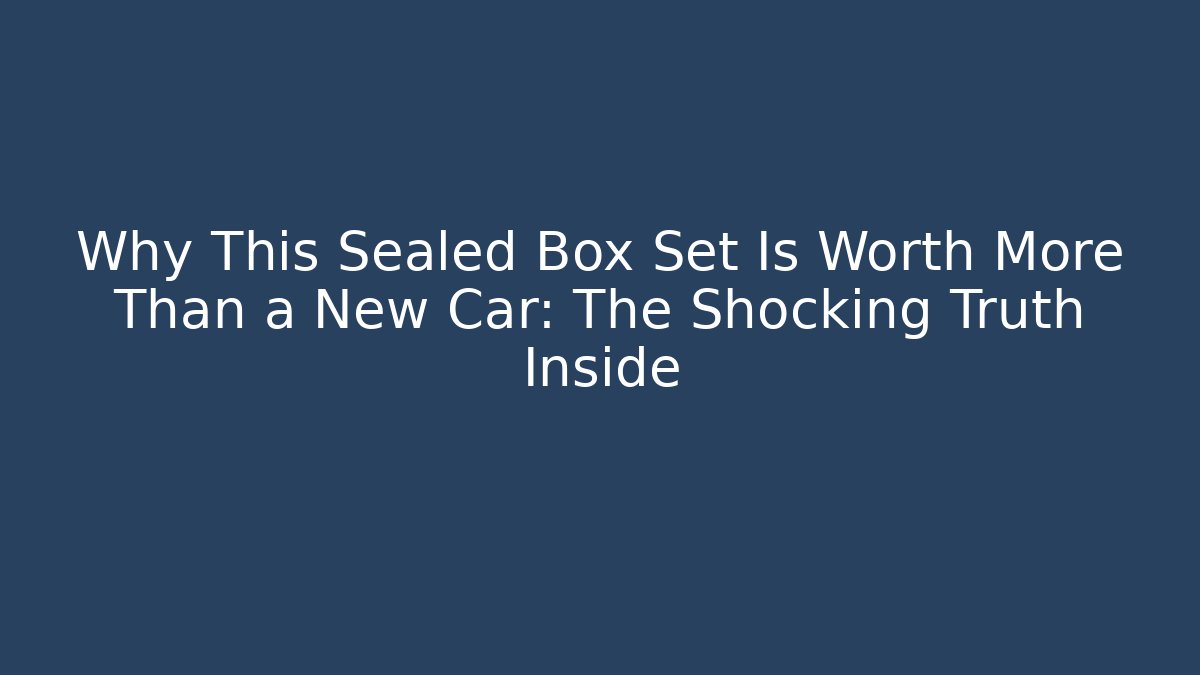 Why This Sealed Box Set Is Worth More Than a New Car: The Shocking Truth Inside