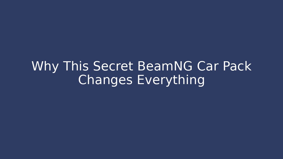 Why This Secret BeamNG Car Pack Changes Everything