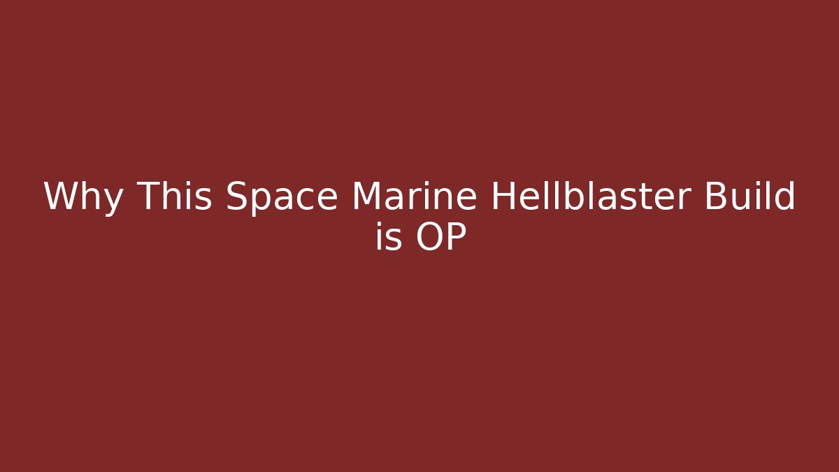 Why This Space Marine Hellblaster Build is OP