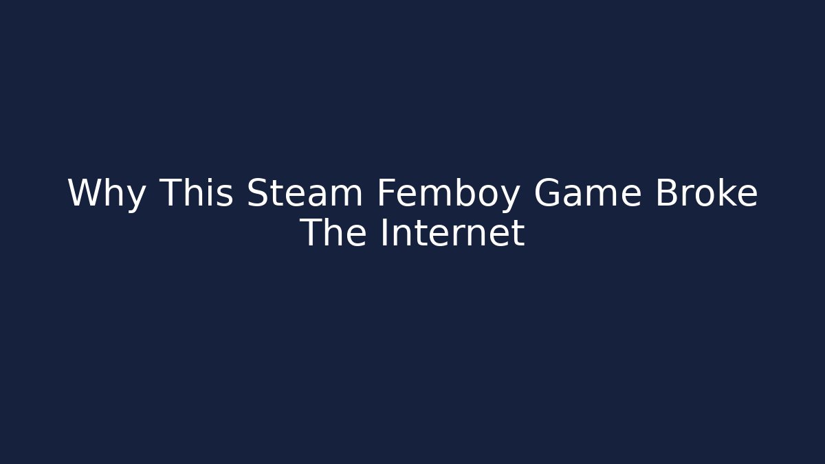 Why This Steam Femboy Game Broke The Internet