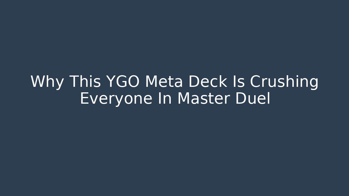 Why This YGO Meta Deck Is Crushing Everyone In Master Duel