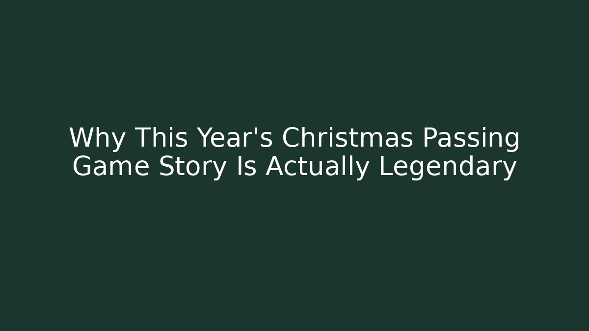 Why This Year's Christmas Passing Game Story Is Actually Legendary