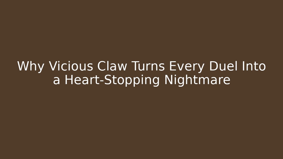 Why Vicious Claw Turns Every Duel Into a Heart-Stopping Nightmare - Smart Esu