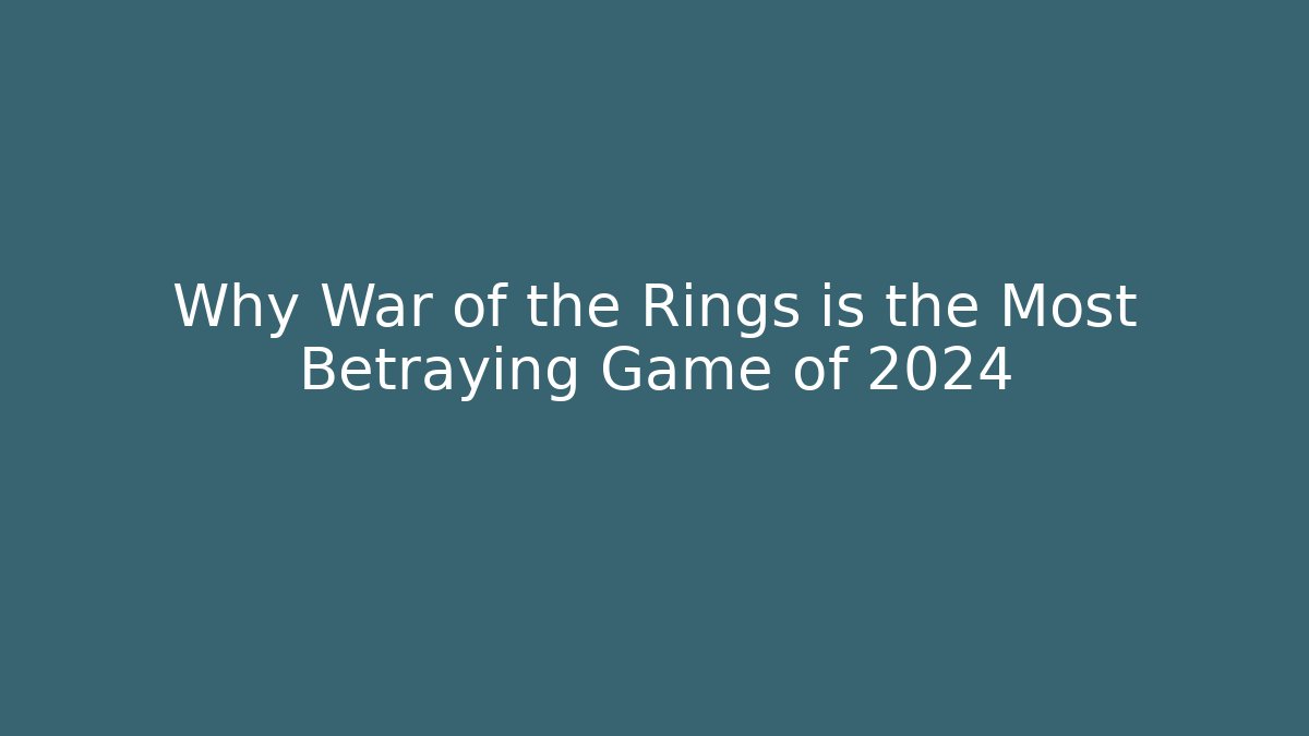 Why War of the Rings is the Most Betraying Game of 2024