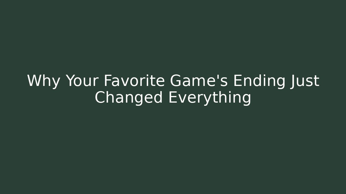 Why Your Favorite Game's Ending Just Changed Everything - Smart Esu
