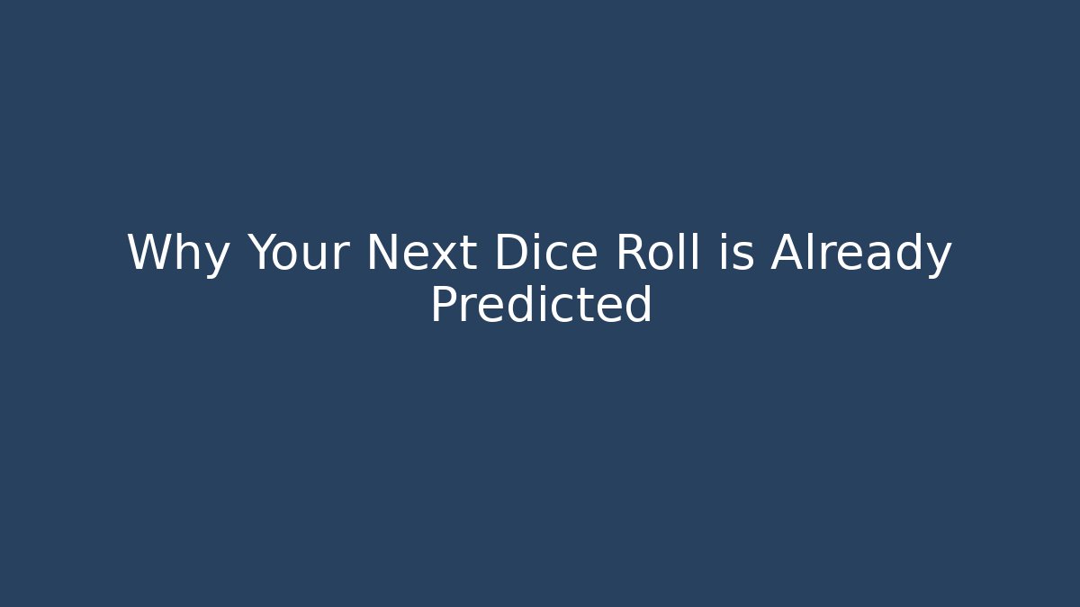 Why Your Next Dice Roll is Already Predicted - Smart Esu