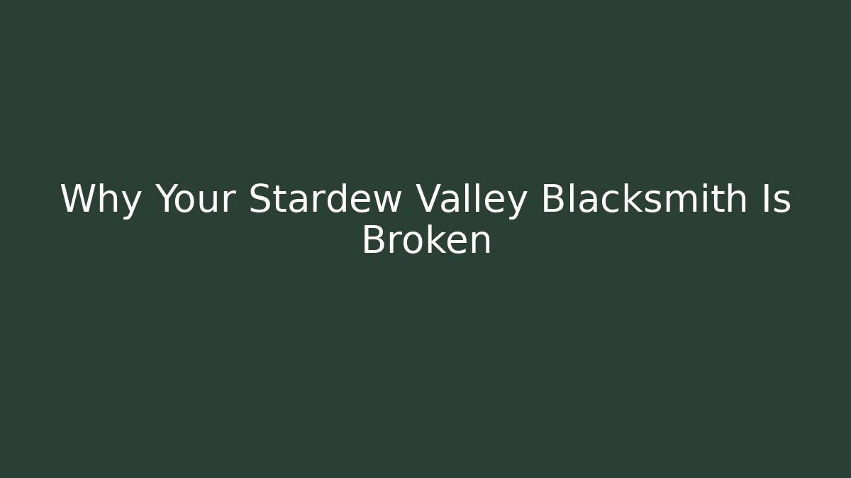 Why Your Stardew Valley Blacksmith Is Broken