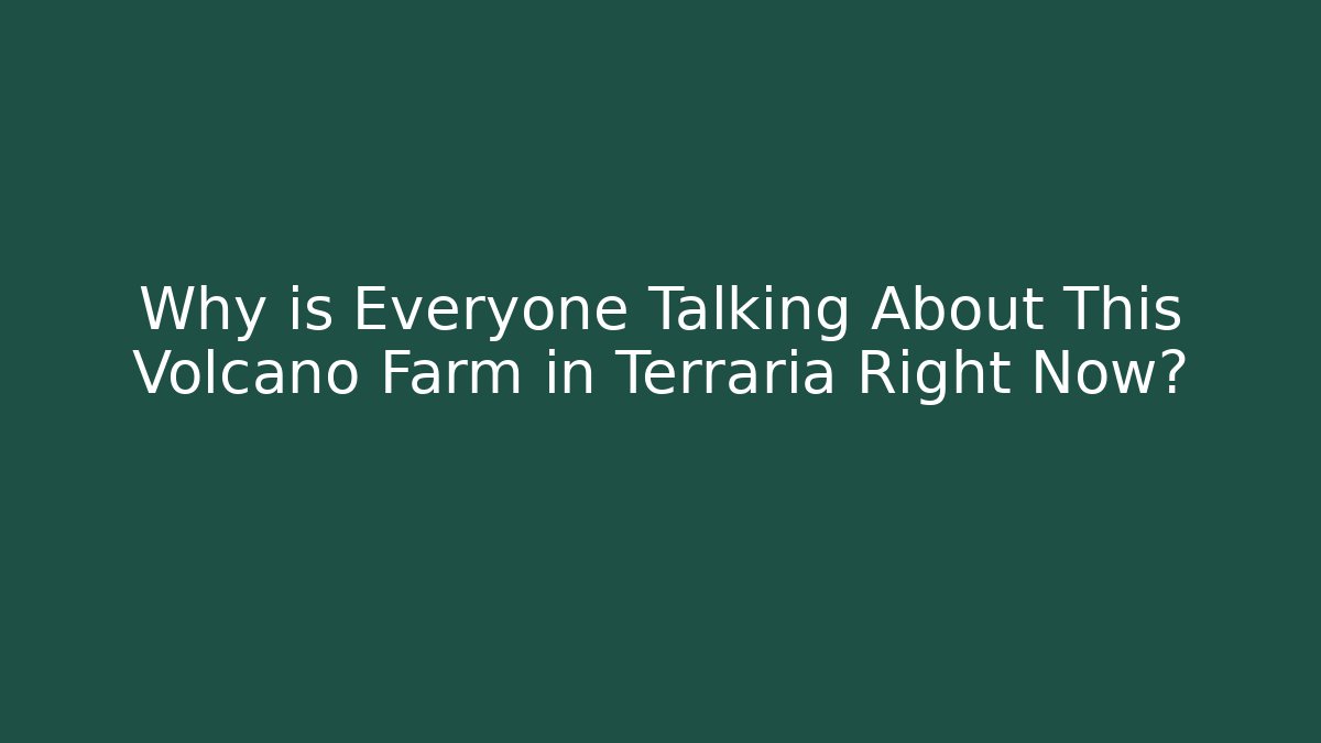 Why is Everyone Talking About This Volcano Farm in Terraria Right Now?