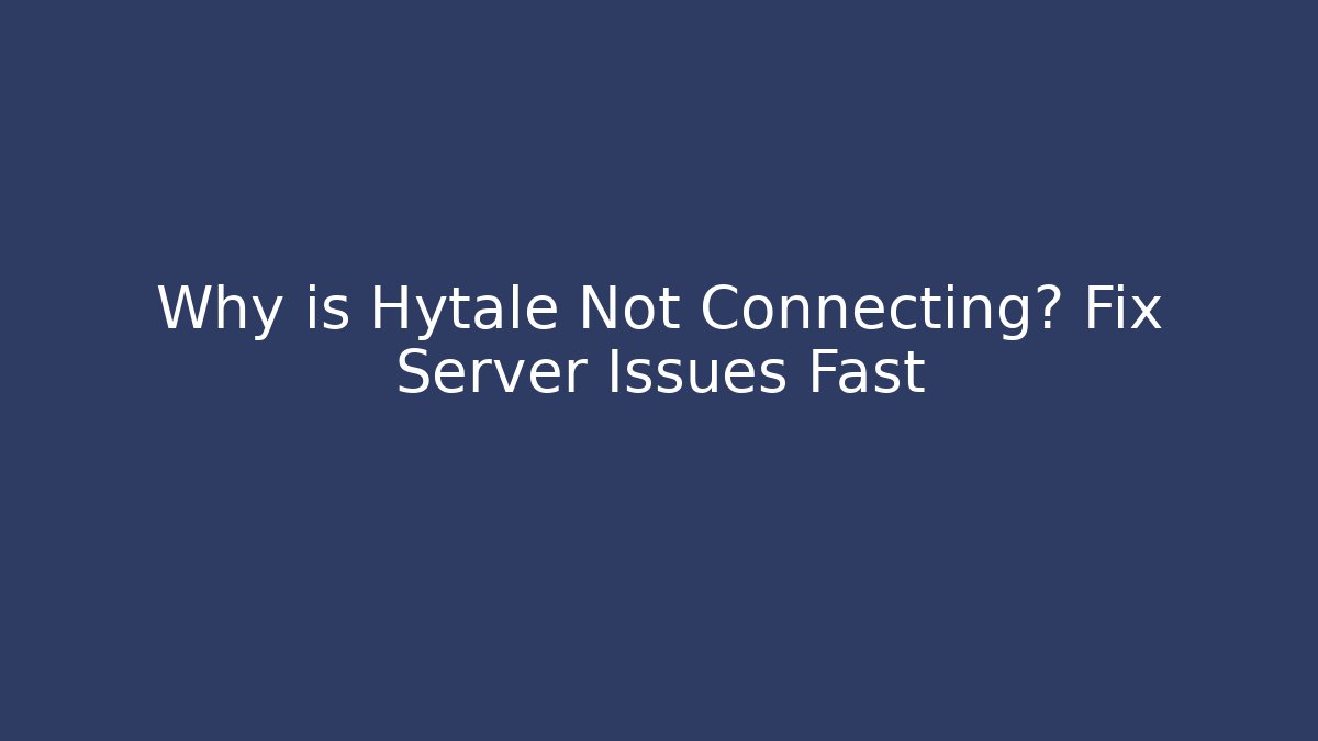 Why is Hytale Not Connecting? Fix Server Issues Fast - Smart Esu