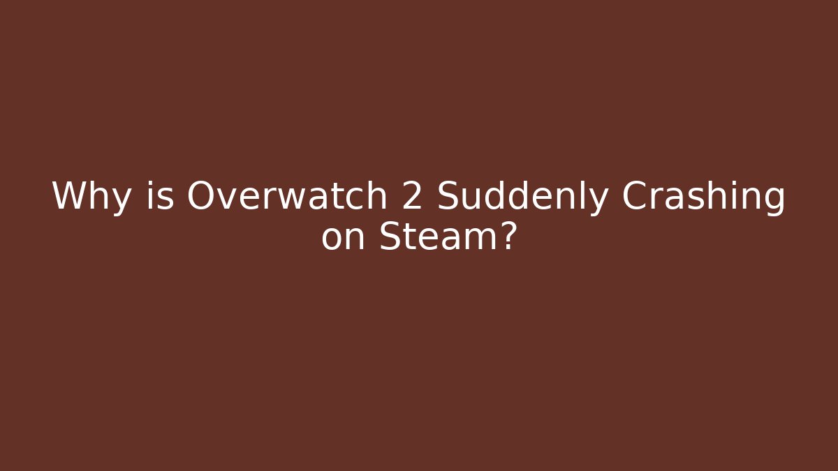 Why is Overwatch 2 Suddenly Crashing on Steam?