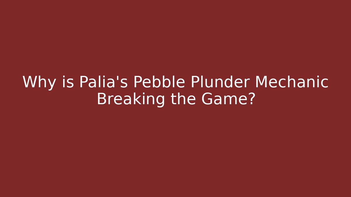 Why is Palia's Pebble Plunder Mechanic Breaking the Game? - Smart Esu