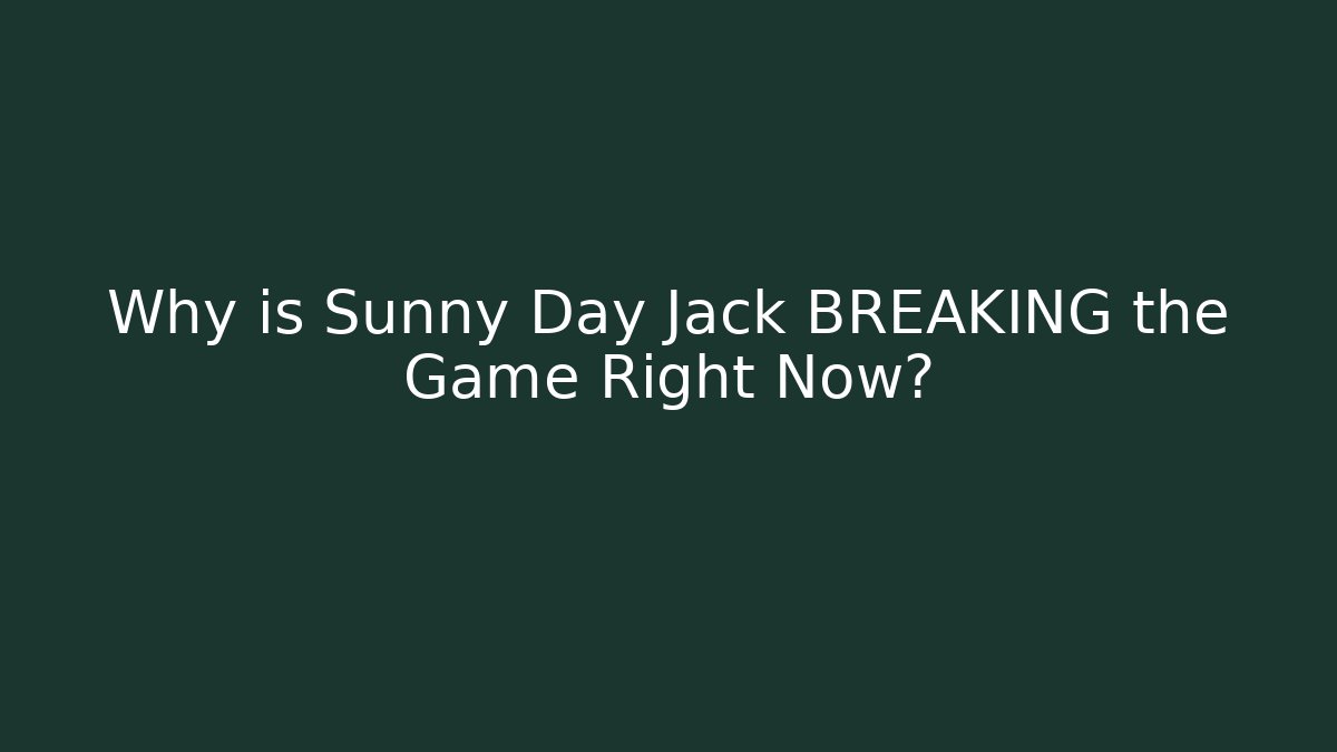 Why is Sunny Day Jack BREAKING the Game Right Now?