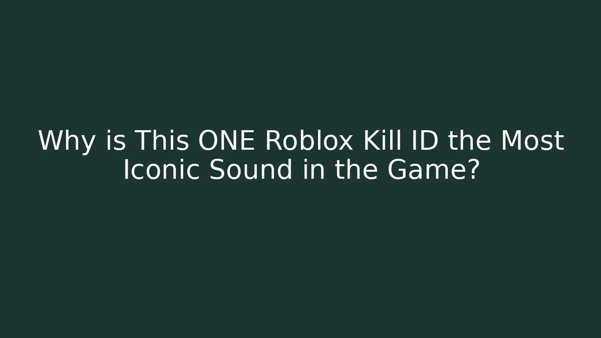 Why is This ONE Roblox Kill ID the Most Iconic Sound in the Game?