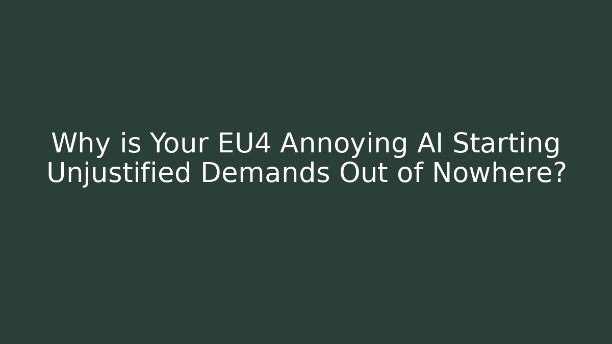 Why is Your EU4 Annoying AI Starting Unjustified Demands Out of Nowhere?
