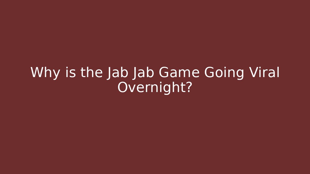 Why is the Jab Jab Game Going Viral Overnight?