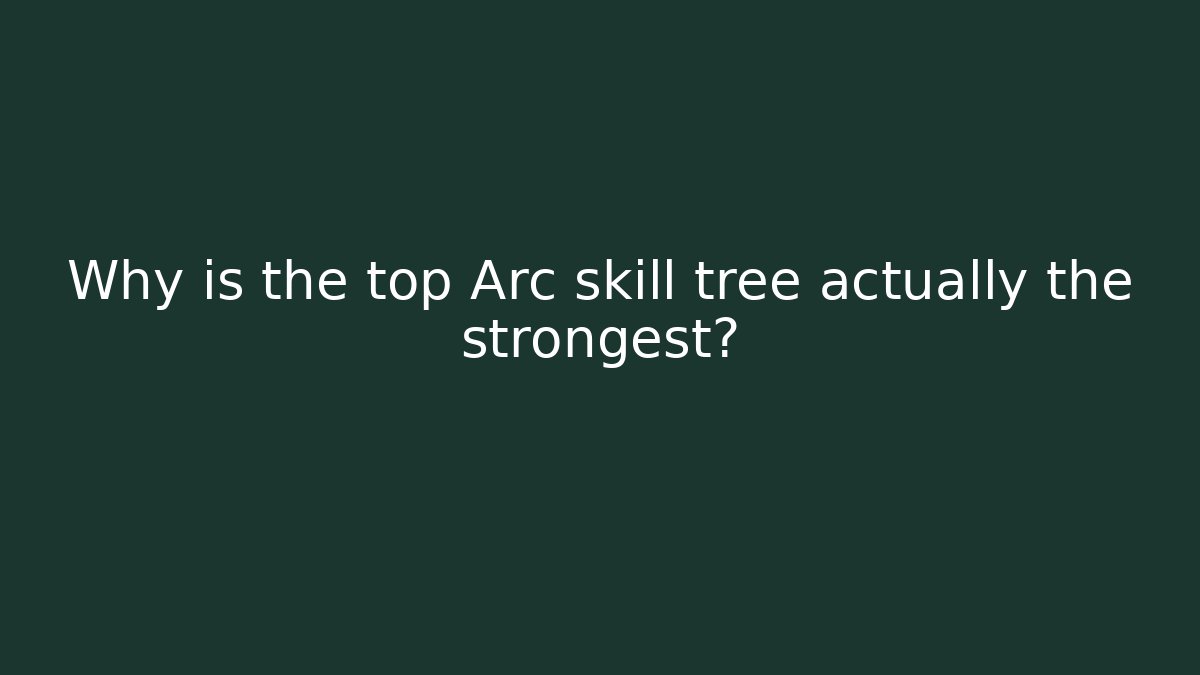 Why is the top Arc skill tree actually the strongest? - Smart Esu