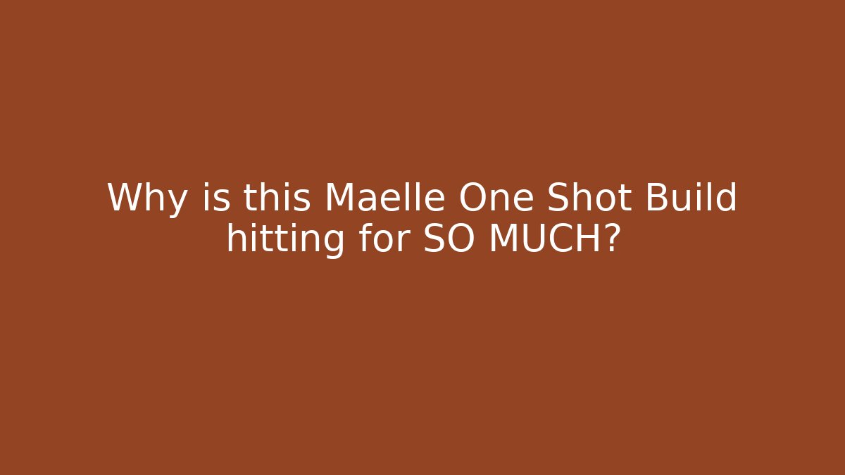 Why is this Maelle One Shot Build hitting for SO MUCH?