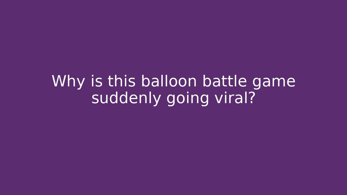 Why is this balloon battle game suddenly going viral?