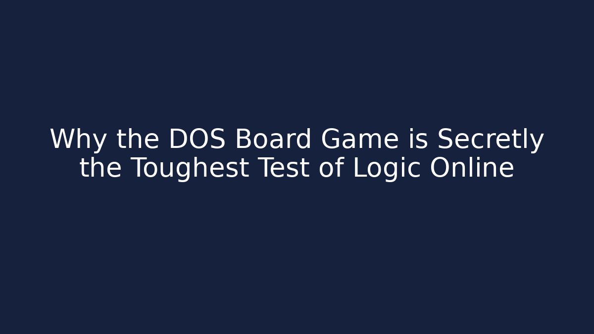 Why the DOS Board Game is Secretly the Toughest Test of Logic Online
