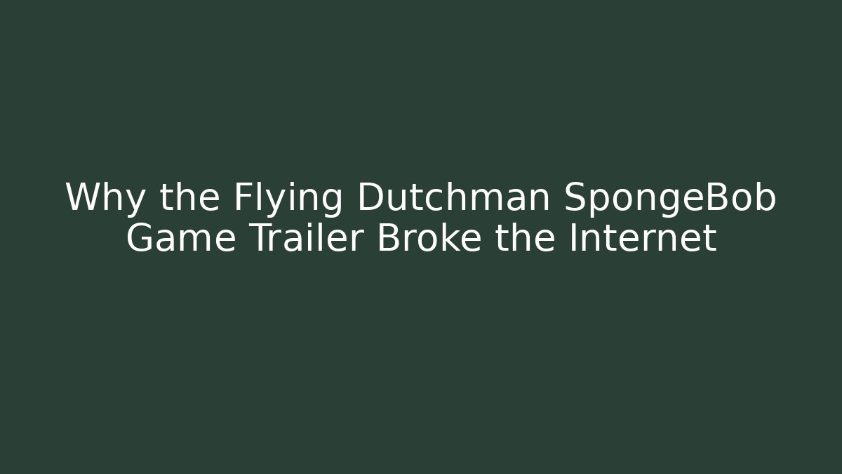 Why the Flying Dutchman SpongeBob Game Trailer Broke the Internet