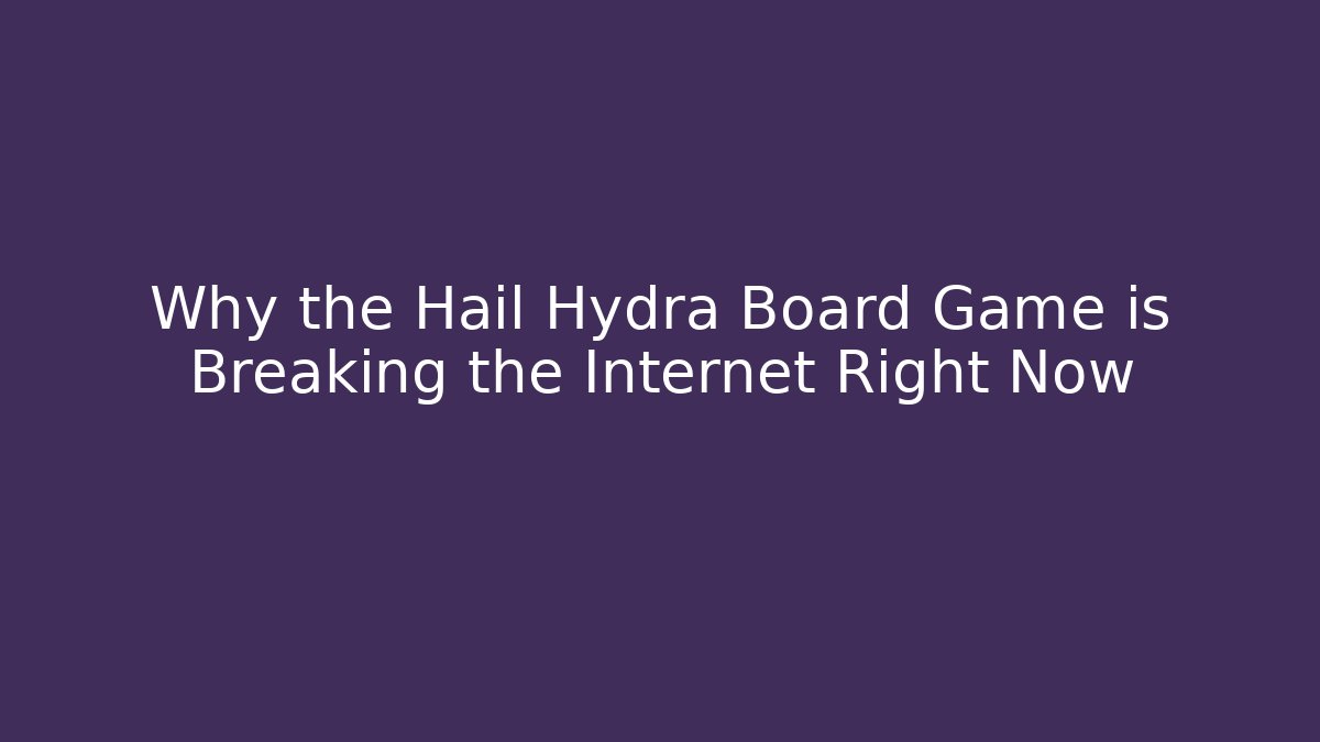 Why the Hail Hydra Board Game is Breaking the Internet Right Now