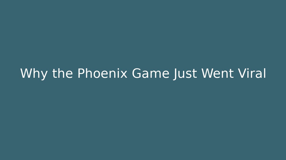Why the Phoenix Game Just Went Viral