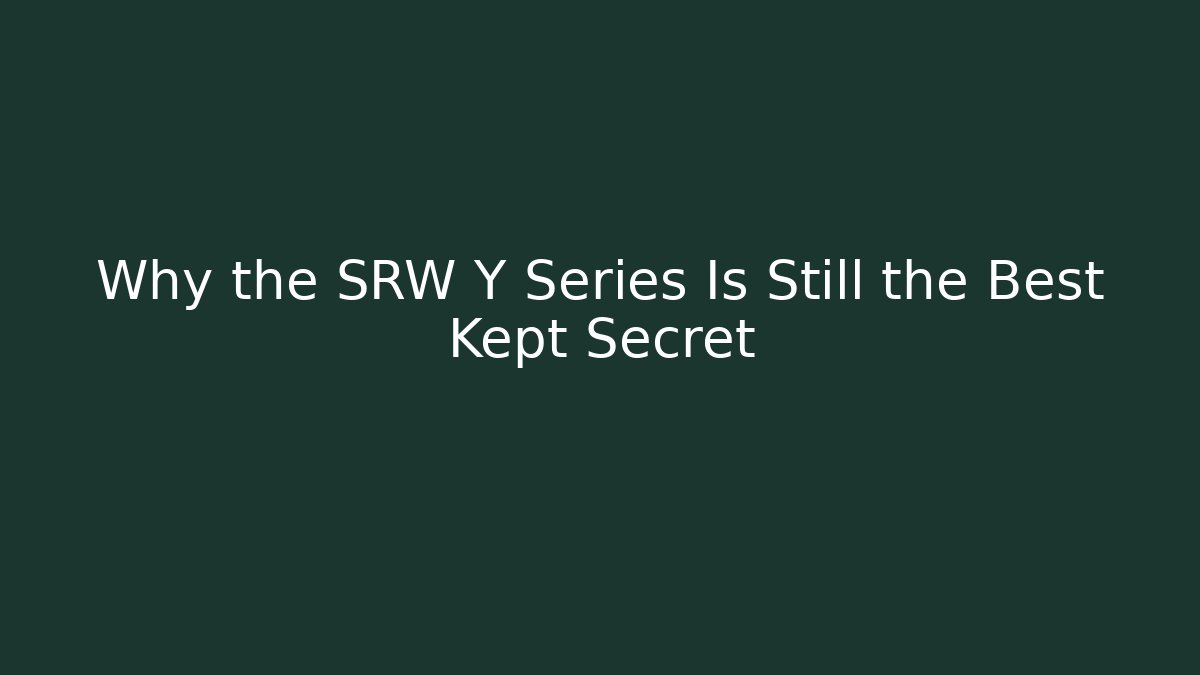 Why the SRW Y Series Is Still the Best Kept Secret