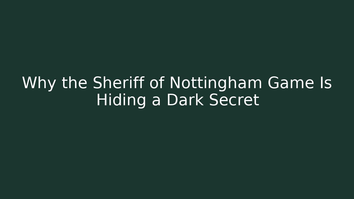 Why the Sheriff of Nottingham Game Is Hiding a Dark Secret
