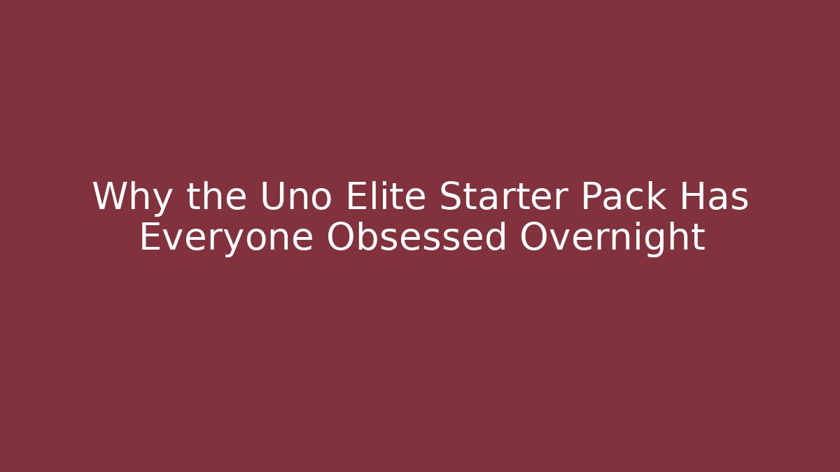 Why the Uno Elite Starter Pack Has Everyone Obsessed Overnight