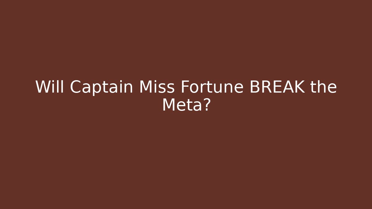 Will Captain Miss Fortune BREAK the Meta? - Smart Esu