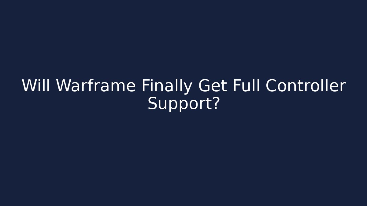 Will Warframe Finally Get Full Controller Support?