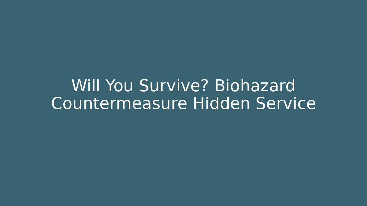 Will You Survive? Biohazard Countermeasure Hidden Service - Smart Esu