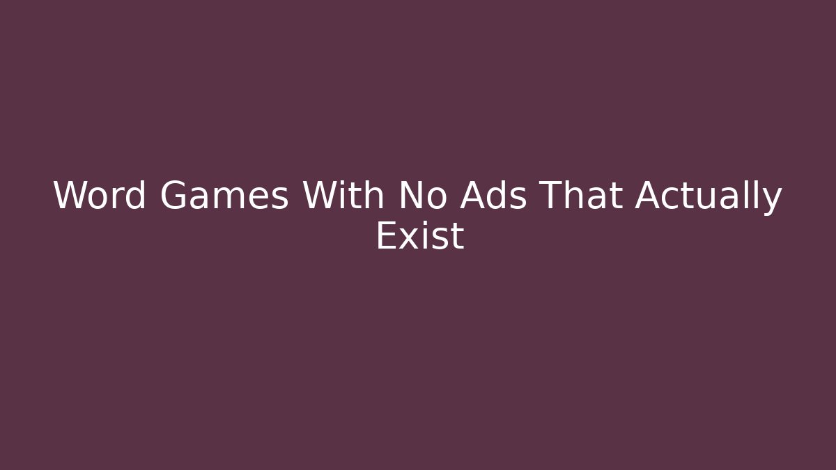 Word Games With No Ads That Actually Exist - Smart Esu