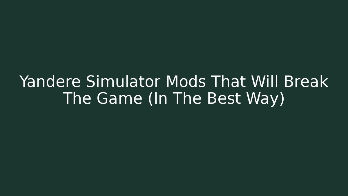 Yandere Simulator Mods That Will Break The Game (In The Best Way)