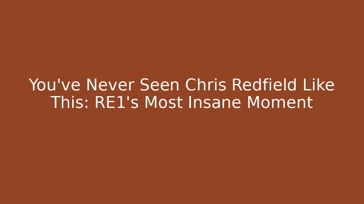 You've Never Seen Chris Redfield Like This: RE1's Most Insane Moment