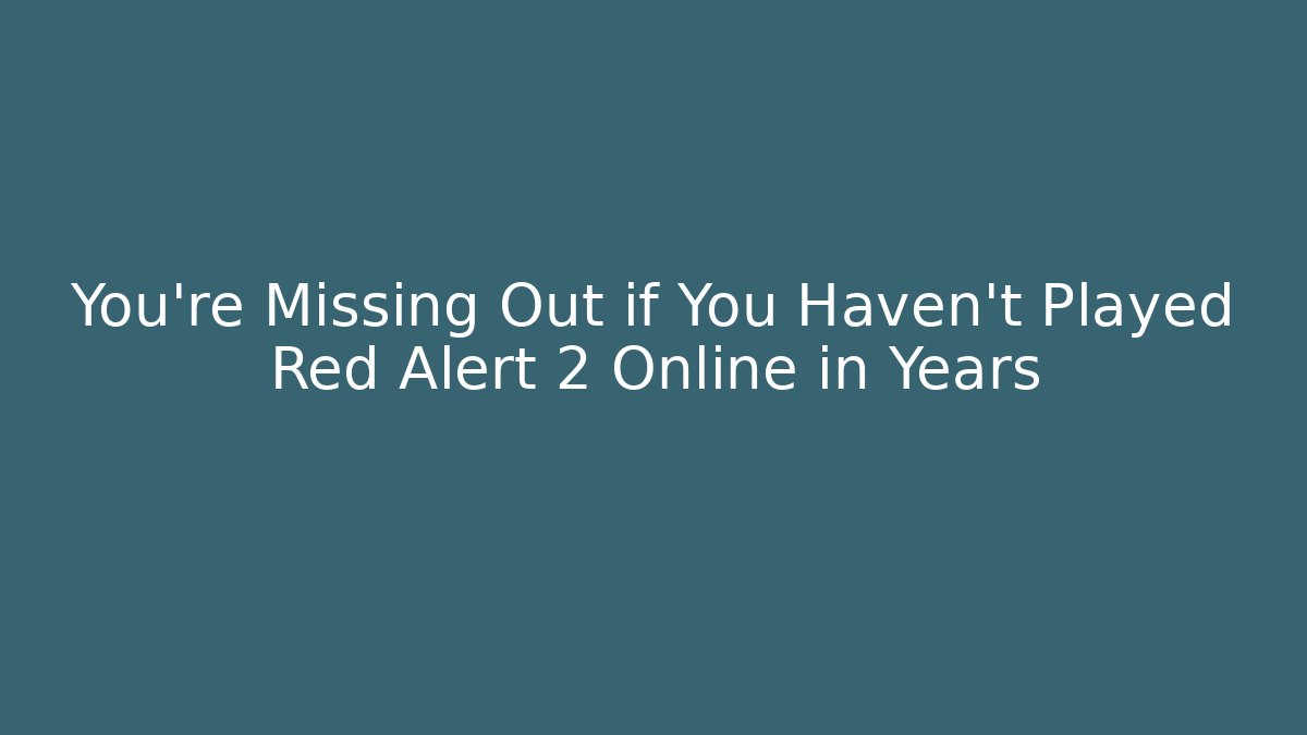 You’re Missing Out if You Haven’t Played Red Alert 2 Online in Years