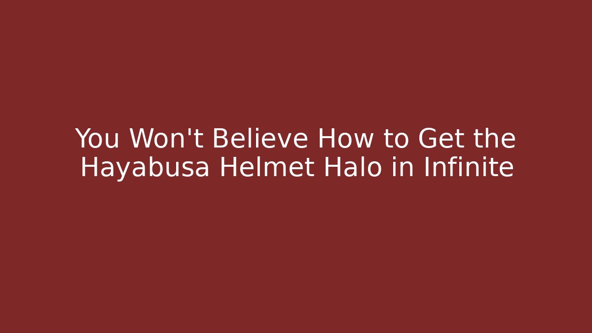 You Won't Believe How to Get the Hayabusa Helmet Halo in Infinite